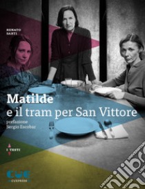 Matilde e il tram per San Vittore libro di Sarti Renato