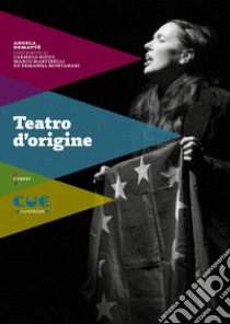 Teatro d'origine. Avevo un bel pallone rosso-L'officina-Storia di una famiglia-Mad in Europe libro di Dematté Angela