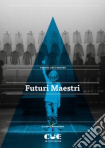 Futuri maestri libro di Teatro dell'Argine