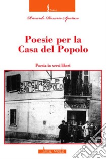 Poesie per la Casa del Popolo libro di Spataro Riccardo Rosario