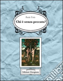 Chi è senza peccato? libro di Totis Paola