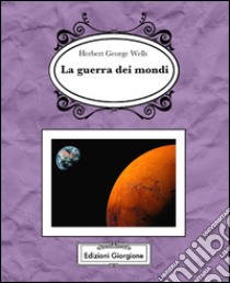 La guerra dei mondi libro di Wells Herbert George