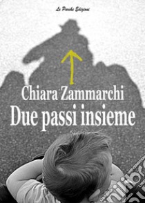 Due passi insieme libro di Zammarchi Chiara