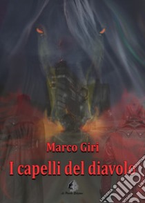 I capelli del diavolo libro di Giri Marco