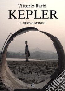 Kepler. Il nuovo mondo libro di Barbi Vittorio
