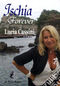 Ischia forever libro di Cassini Lucia