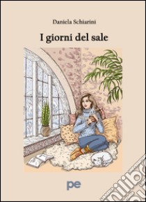 I giorni del sale libro di Schiarini Daniela