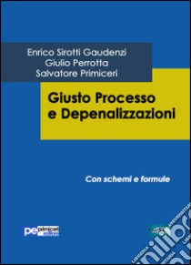 Giusto processo e depenalizzazioni libro di Sirotti Gaudenzi Enrico; Perrotta Giulio; Primiceri Salvatore