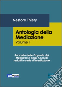 Antologia della mediazione. Vol. 1 libro di Thiery Nestore