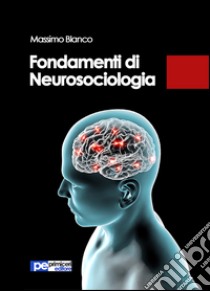 Fondamenti di neurosociologia libro di Blanco Massimo