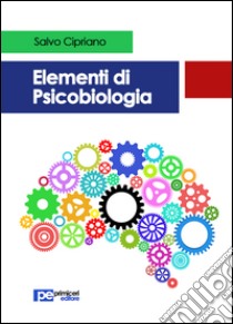 Elementi di psicobiologia libro di Cipriano Salvo