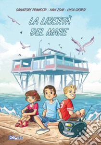 La libertà del mare libro di Primiceri Salvatore; Zoni Ivan; Giorgi Luca