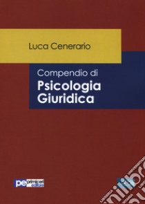 Compendio di psicologia giuridica libro di Cenerario Luca