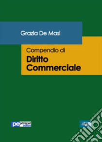 Compendio di diritto commerciale libro di De Masi Grazia