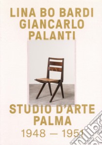 Lina Bo Bardi. Giancarlo Palanti. Studio d'Arte Palma 1948-1951 libro di Carboncini Anna; R. M. De A. Lima Zeuler; Yashar N. (cur.)