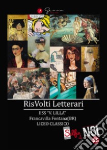 Selfie di noi. Vol. 25: RisVolti letterari. I.I.S.S. «V. Lilla» Francavilla Fontana Liceo classico (Brindisi) libro