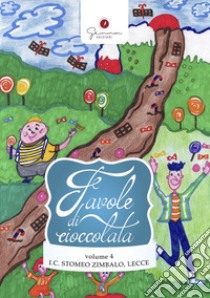 Favole di cioccolata. Vol. 4: I.C. Stomeo-Zimbalo, Lecce libro