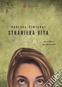 Straniera vita libro di Simionel Andreea; Tiberia R. (cur.)