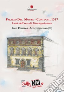 Selfie di noi. Guida turistica. Ediz. italiana e inglese. Vol. 2: Palazzo Del Monte-Contucci, 1517. L'età dell'oro di Montepulciano. Licei Poliziani, Montepulciano (SI) libro