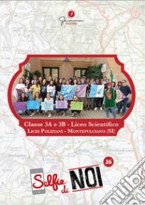 Selfie di noi. Vol. 36: Licei Poliziani, Montepulciano (SI) libro