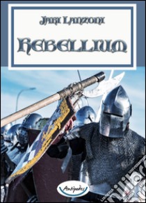 Rebellium libro di Lanzoni Jari
