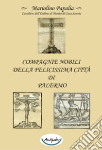 Compagnie Nobili della Felicissima città di Palermo libro di Papalia Mariolino