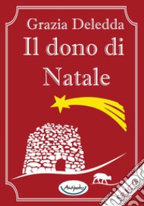 Il dono di Natale libro di Deledda Grazia