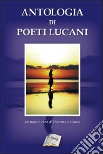 Antologia di poeti lucani libro di Labanca Vincenzo