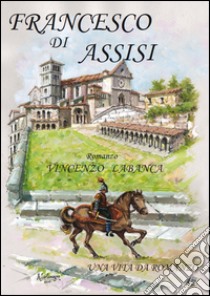 Francesco di Assisi libro di Labanca Vincenzo