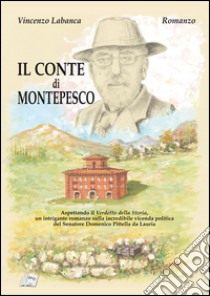 Il conte di Montepesco. Domenico Pittella. Aspettando il verdetto della storia libro di Labanca Vincenzo