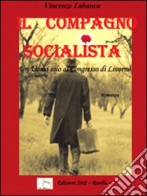 Il compagno socialista libro di Labanca Vincenzo