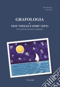 Grafologia e test «stelle e onde» (SWT). Nuove esperienze interpretative ed applicative libro di Bevilacqua Silvana; Pezzera Guido