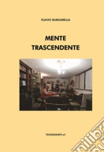 Mente trascendente libro di Burgarella Flavio