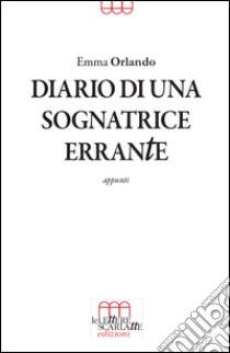 Diario di una sognatrice errante. Appunti libro di Orlando Emma