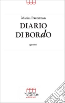 Diario di bordo. Appunti libro di Parenzan Marisa