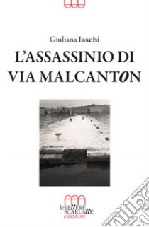 L'assassinio di via Malcanton libro di Iaschi Giuliana