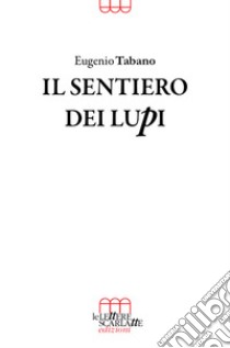 Il sentiero dei lupi libro di Tabano Eugenio