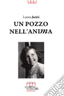 Un pozzo nell'anima libro di Jacini Luana