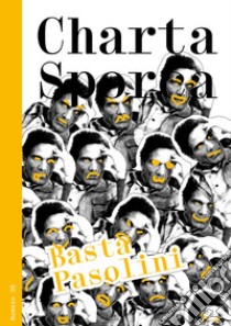 Charta sporca. Vol. 35: Basta Pasolini libro