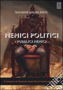 Nemici politici, pubblici nemici libro di Ricci Giuseppe Giusva