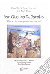 San Giustino De Jacobis. Dio mi ha dato questa vita per voi libro di D'Andrea Maria Bernadette; Pistone Anna Maria; Summa Rocchina