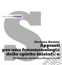 Appunti per una fenomenologia dello spirito iniziatico libro di Donno Stefano