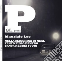 Nella macchina di Neal tanto fumo dentro tanta nebbia fuori libro di Leo Maurizio