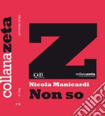 Non so libro di Manicardi Nicola