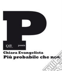 Più probabile che non libro di Evangelista Chiara