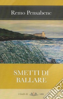 Smetti di ballare libro di Pensabene Remo