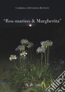 Ros-marino e Margherita libro di Di Chiara Battisti Gabriella