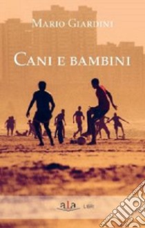 Cani e bambini libro di Giardini Mario