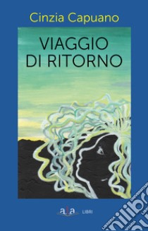 Viaggio di ritorno libro di Capuano Cinzia