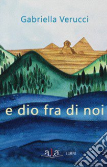 E Dio fra di noi. Nuova ediz. libro di Verucci Gabriella